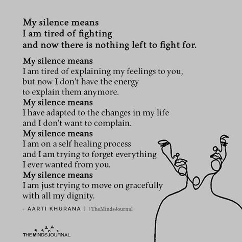 My silence means I am tired of explaining my feelings to you, but now I don't have the energy to explain them anymore. My silence means Don't Have To Explain Myself Quotes, Tired Of My Relationship, How To Explain How You Feel, You Dont Have To Explain Yourself Quotes, Explaining Yourself Quotes, Tired Of Explaining Myself, My Silence Means Quotes, Silenced Art, Mean Boyfriend