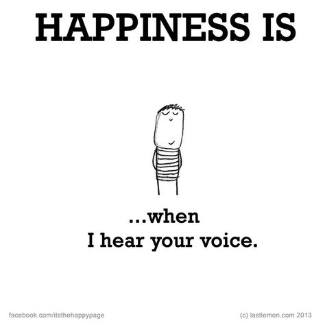 Hear your voice Your Voice Quotes, Voice Quotes, Nice Thoughts, Cute Happy Quotes, Ill Never Forget You, Hear Your Voice, Reasons To Be Happy, Happiness Project, Being Used Quotes