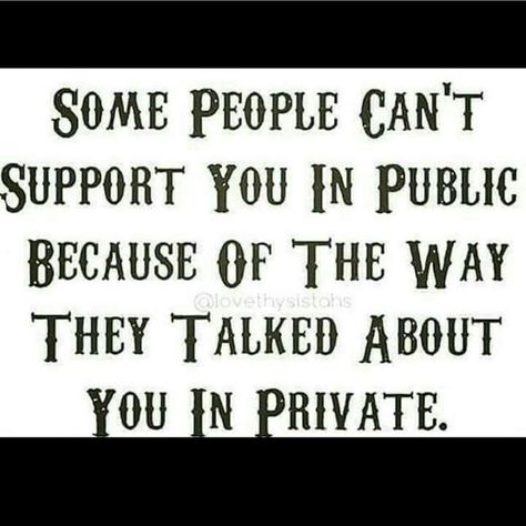 Some people can't support you in public because of the way they talked about you in private Wise Men Say, Dealing With Difficult People, Job Quotes, Plank Exercises, Country Quotes, Mean People, Too Good To Be True, Flat Abs, Truth Hurts