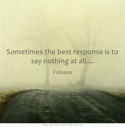 Sometimes the best response is to say nothing at all.... Lang Leav, F Scott Fitzgerald, Pablo Neruda, Own Quotes, Victor Hugo, Meaningful Words, Quotable Quotes, A Quote, On The Side