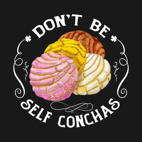 Latino Quotes, Mexican Signs, Taco Tuesday Quotes, Self Conchas, Mexican Board, Spanish Puns, Latinx Art, Mexican Quotes, Lady Logo