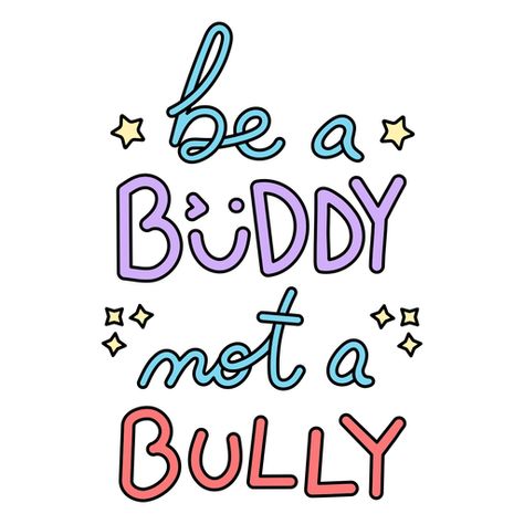 Be a buddy quote color stroke PNG Design Be A Buddy Not A Bully, Buddy Quote, Vector Character Design, Class Rules, Vector Character, Create T Shirt, Shirt Design, Vintage Frames, Svg Design