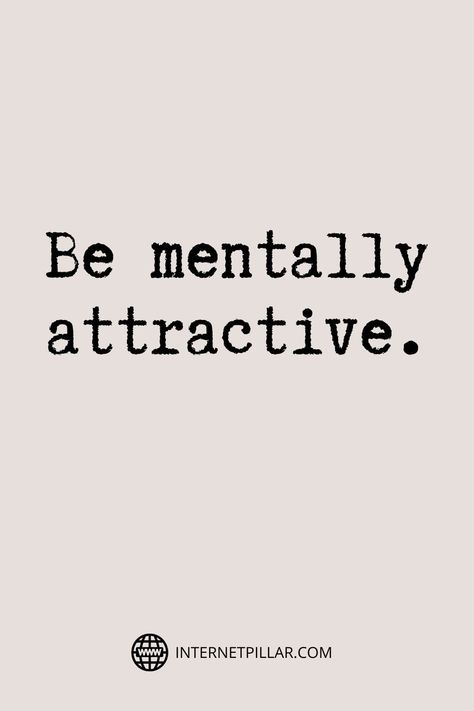 Be mentally attractive. - #quotes #dailyquotes #sayings #captions #affirmations #inspiration #motivation #internetpillar Mentally Attractive, Best Motivational Quotes, Inspirational Quotes Motivation, Daily Quotes, Best Quotes, Affirmations, Motivational Quotes, Life Quotes, Inspirational Quotes