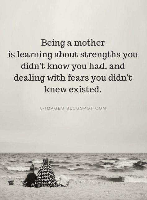 Mother Quotes Being a mother is learning about strengths you didn't know you had, and dealing with fears you didn't knew existed. Being A Mother Quotes Sons, Single Mothers Quotes, Single Mum Quotes, Being A Mother Quotes, Single Mother Quotes, Mothers Quotes, Mother Son Quotes, Love My Kids Quotes, Mum Quotes