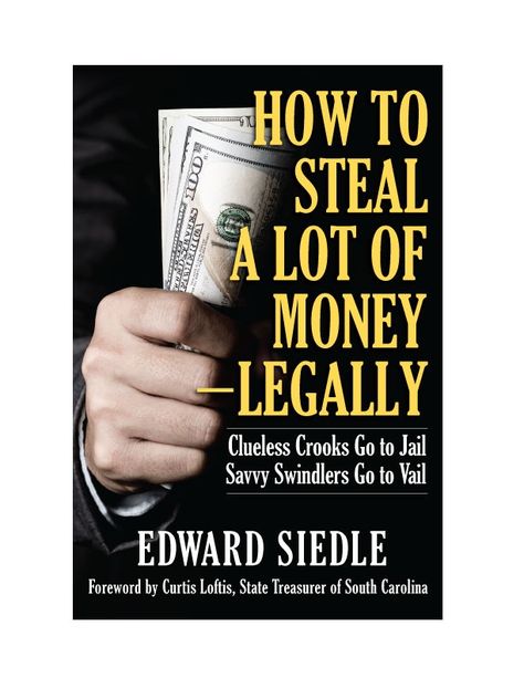 GoLocalProv | How To Steal A Lot Of Money—Legally - Ted Siedle Business Books Worth Reading, Go To Jail, Entrepreneur Books, Success Books, Leadership Books, Empowering Books, Best Self Help Books, Books To Read Nonfiction, Investing Books