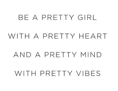 The right kind of pretty Her Vibe Is Pretty Quotes, Pretty On The Inside, No Ordinary Girl, Now Quotes, Vibe Quote, Pretty Heart, Positive Vibes Only, Old Soul, Queen Quotes