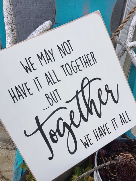 We may not have it all/ together/ but together we have/ it all/ wood sign/ hand painted/ home decor/ Girl Apartment Decor, Painted Home Decor, Nails Today, Wine Signs, Painted Wood Signs, Diy Crafts Room Decor, Favorite Bible Verses, Sign Art, Wood Sign