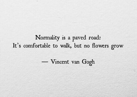 Don't be basic. Don't be normal.   #normalisboring #beweird #eccentricity #quotes Be Normal Quotes, Normal Quotes, Basic Quotes, Poetry Inspiration, Dear Self, Just Be You, Good Advice, Vincent Van Gogh, Great Quotes