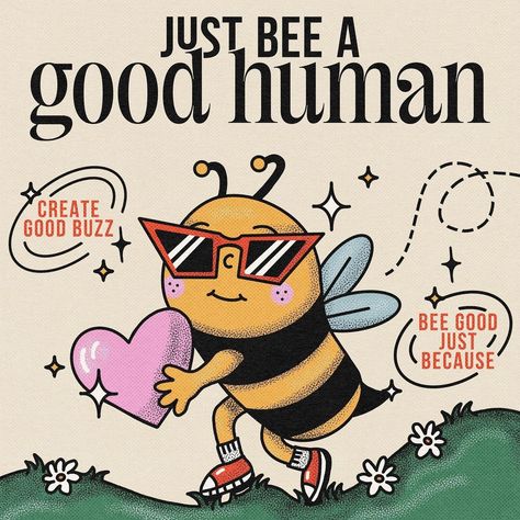 Bee Illustration Graphic Design, Bee Poster, Power Of Kindness, Bee Yourself, Good Human, Bee Illustration, Bee Creative, Illustrations Design, Illustration Quotes