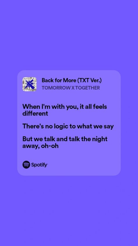 Lyrics Spotify TXT - BACK FOR MORE Txt Lyrics Spotify, Lyric Core, Txt Lyrics, Caption Lyrics, Kpop Lyrics, Songs That Describe Me, Txt Moa, Lyrics Spotify, Song Lyric Posters