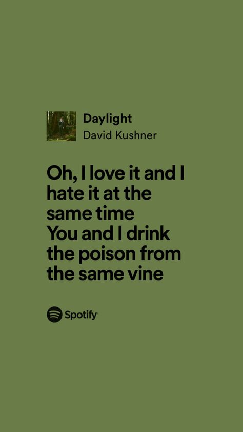 Green Spotify Lyrics, Green Aesthetic Text, Daylight Spotify, Destiel Aesthetic, Daylight Lyrics, Green Lyrics, Green Song, David Kushner, Songs That Describe Me