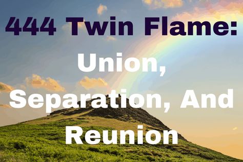 444 Twin Flame: Union, Separation, And Reunion 444 Twin Flame, Body Language Attraction, Separation Quotes, 111 Meaning, 444 Meaning, Flames Meaning, Twin Flame Union, Angel Number 111, Twin Flame Reunion