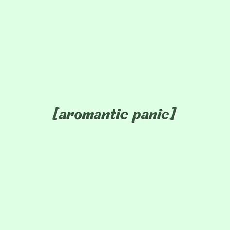 Green background with the words "[aromantic panic]" written in dark green Aromatic Quotes, Aromantic Aestethic, Aromantic Wallpapers, Aromantic Aesthetic, Aroace Things, Charlie Spring Heartstopper, Dead Dragon, Aromantic Flag, Gay Quotes