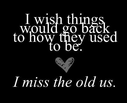 miss how it used to be Old Us Quotes, Miss The Old Us Quotes, Us Quotes Relationships, I Miss The Old Us, Us Quotes, Happy Birthday Best Friend Quotes, Love Truths, Really Deep Quotes, Quotes By Authors