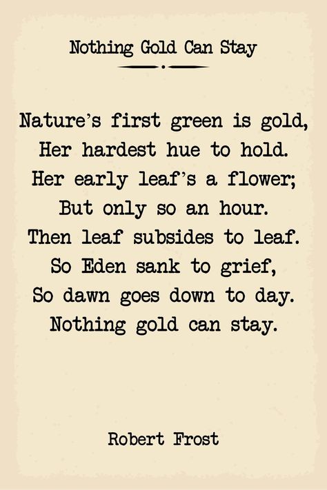 Stay Gold Poem, Nothing Gold Can Stay Poem, Robert Frost Quotes, Poem Poster, Robert Frost Poems, Nothing Gold Can Stay, Robert Frost, Stay Gold, Poetry Words