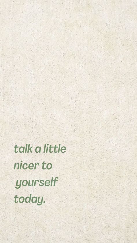 Talk Nicer To Yourself, Be Nice To Yourself Wallpaper, Talk Nice To Yourself Quotes, Positive Self Talk Wallpaper, Talk A Little Nicer To Yourself Today, January Iphone Wallpaper, Positive Affirmation Lockscreen, Be Nicer To Yourself, Affirmation Jar