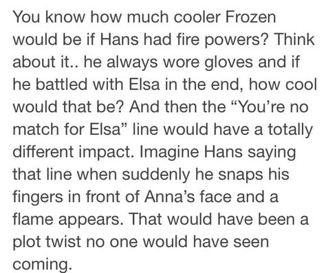 Frozen Fire powers Plot twist Twisted Disney, Disney Side, Fire Powers, Plot Twist, Lord And Savior, Cute Disney, Tumblr Posts, Dreamworks, Disney Pixar