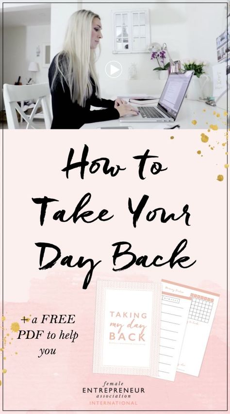 How to Take Your Day Back + Free Printable | Female Entrepreneur Association Female Entrepreneur Association, Goal Setting Planner, Being Organized, Members Club, Entrepreneur Advice, Business Savvy, Lifestyle Change, Entrepreneur Inspiration, Success Tips