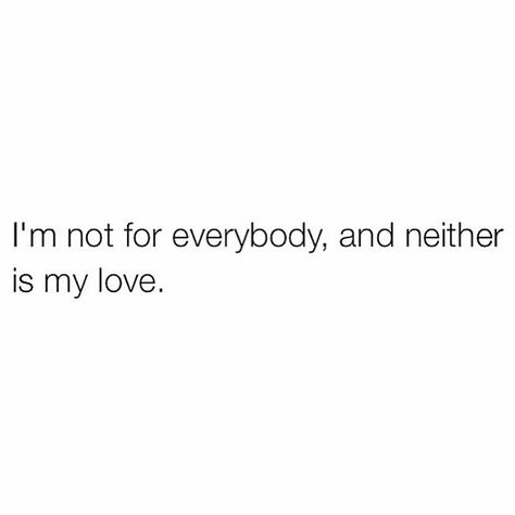 I'm Not For Everyone Quote, I'm Not For Everyone, I’m Not For Everyone Quotes, Im Not For Everyone Quotes, Not For Everyone Quotes, Im Not For Everyone, Single Girl Quotes, Thought Quotes, Feel Good Quotes