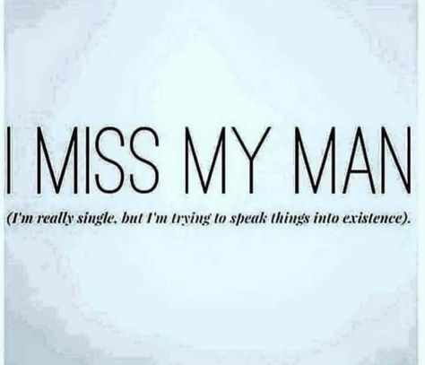 I miss my man (I'm really single but I'm trying to think things into existence.) I Miss My Man Who Aint My Man Tweets, My Man Whos Not My Man Quotes, I Miss My Man Thats Not My Man, When I Tell You This Man Is So Fine, I Miss My Man, Miss My Man, Pidgin Quotes, My Man My Man, I Want A Man