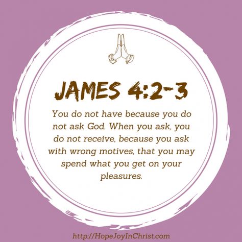 James 4:2-3 You have not because you ask not - Praying Scripture #lifequotes #life #quotes #bible You Have Not Because You Ask Not Scripture, James 4:2, You Have Not Because You Ask Not, Joshua Verses, Bible 101, Christian Mentoring, Daily Devotional Prayer, Couple Therapy, Praying Scripture