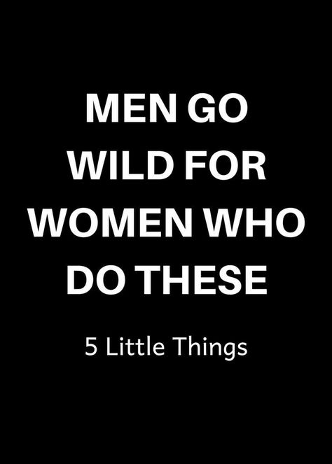 Men go wild for women who do these little things. How to make him crazy about you? How to make him addicted to you? How to make a man fall in love with you? Make Him Chase You, Make Him Miss You, Attract Men, Crazy Man, Addicted To You, Crazy About You, Man Go, Go Wild, Make A Man