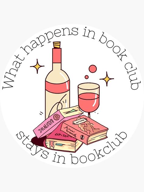 "What happens in book club stays in book club!" Sticker for Sale by ash247 | Redbubble Book Club Profile Pics, Book Club Memes Hilarious, Book Club Photos, Book Club Banner, Book Club Images, Book Club Wallpaper, Book Club Graphic, Book Club Flyer Ideas, Book Club Logos