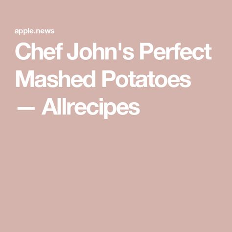 Chef John's Perfect Mashed Potatoes — Allrecipes Perfect Mashed Potatoes, Mashed Potatoes Recipe, Chef John, Thanksgiving Recipe, Mashed Potato Recipes, Potatoes Recipe, Thanksgiving Ideas, Ultimate Comfort Food, Potato Dishes