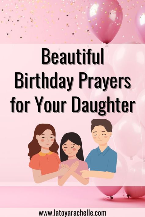 Promotional image for a blog post titled 'Beautiful Birthday Prayers for Your Daughter' featuring an illustration of a family with a mother, father, and daughter standing together in prayer. The background is decorated with pink balloons and gold confetti, creating a festive and loving atmosphere. www.latoyarachelle.com Birthday Prayer For Daughter, Bible Verse For Her, Happy Birthday Prayers, Bible Birthday Quotes, Birthday Bible Verse, Bible Verse For Daughter, Birthday Prayer Wishes, Happy Birthday Daughter Wishes, Happy Birthday Prayer