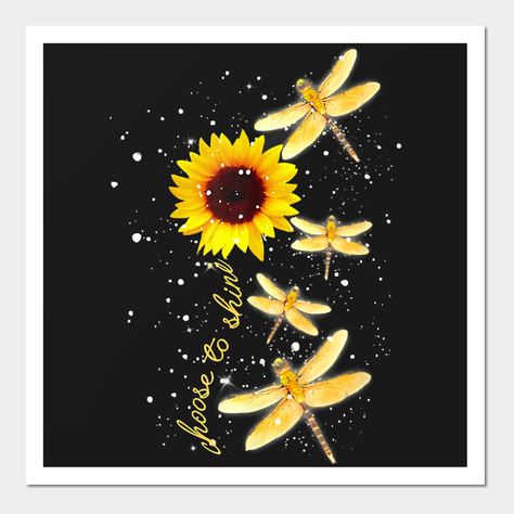 Sunflowers And Dragonflies Tattoo, Sunflower With Dragonfly Tattoo, Sunflower Dragonfly Tattoo, Sunflower And Dragonfly Tattoo, Sunflower And Dragonfly, Sunflower Tattoo Meaning, Dragonfly Quotes, Choose To Shine, Dragonfly Artwork