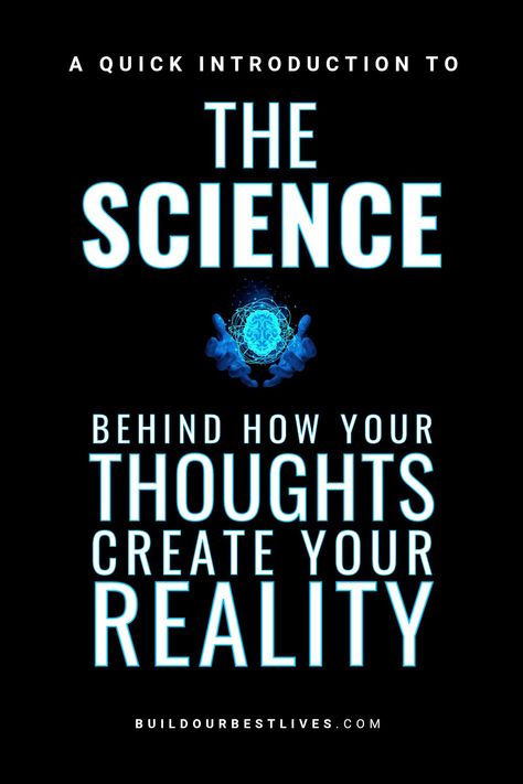 The Science Behind How Your Thoughts Create Your Reality (a quick introduction) from Build Our Best Lives blog Thoughts Create Reality, Visualization Affirmations, Functions Of The Brain, Your Thoughts Create Your Reality, Physics Laws, Create Your Reality, Action Pictures, Power Quotes, Development Books