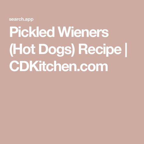 Pickled Wieners (Hot Dogs) Recipe | CDKitchen.com Bacon Wrapped Pickles, Pickled Sausage, Vegetarian Substitutes, Corn Relish, Olive Recipes, Hot Dog Recipes, Stuffed Banana Peppers, Pizza Night, Dog Recipes