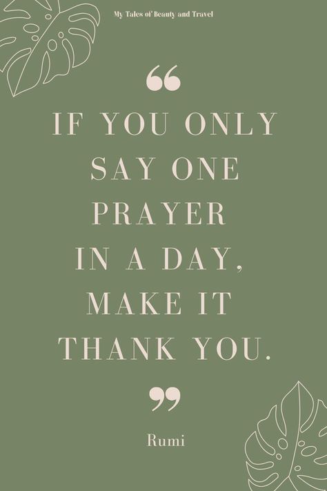 If you only say one prayer in a day make it thank you - Rumi Gratitude quotes | Gratitude | Grateful Quotes Gratitude, Gratitude Quotes, Rumi, Gratitude, Make It, Thank You, Quotes, Travel