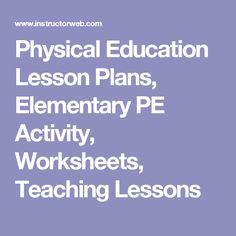 Physical Education Lesson Plans, Elementary PE Activity, Worksheets, Teaching Lessons Physical Education Lesson Plans, Physical Education Curriculum, Pe Lesson Plans, Elementary Physical Education, Elementary Pe, Physical Education Lessons, Pe Activities, Pe Lessons, Health And Physical Education