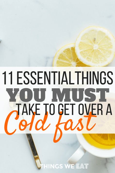 The 11 essential things you need to take to get over a cold fast | THINGS WE EAT