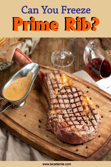 Can You Freeze Prime Rib? Expert Tips 2024 Prime Rib Steak, Cooking Prime Rib, Standing Rib Roast, Prime Rib Roast, European Cuisine, Freezer Burn, Rib Roast, Beef Cuts, Prime Rib