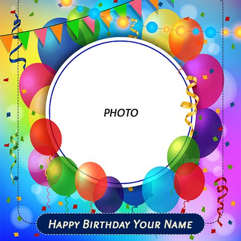 Finding to write name on happy birthday card balloons photo frames. Write your best friend and family members name on birthday card photo frame with name editor. Happy Birthday Photo Frame Edit, Online Birthday Card Maker, Birthday Card Balloons, Birthday Card Photo, Birthday Wishes With Photo, Birthday Wishes Greeting Cards, Birthday Card With Photo, Birthday Card With Name, Birthday Wishes With Name