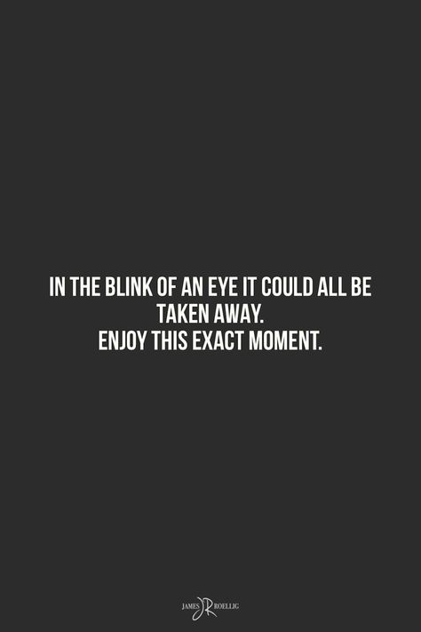 In the blink of an eye it could all be taken away. Enjoy this exact moment. #motivation #motivationalquotes #quotes #inspiration #inspirational #inspirationalquotes #live In A Blink Of An Eye Quotes, Life Can Change In The Blink Of An Eye, In The Blink Of An Eye Quote Life, Don’t Blink Quotes, Blink Of An Eye Quotes, Wandering Eyes Quotes, Time Flys Quote, Eye Quotes, Motivational Inspiration