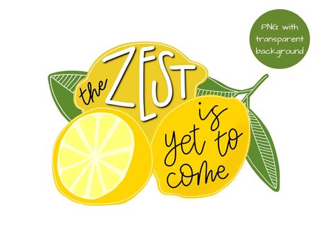 The Zest Is Yet To Come, 4th Grade Classroom Setup, Lemon Quotes, Message Illustration, Lemon Themed Party, Lemon Clipart, Campaign Slogans, Retirement Quotes, Positive Art