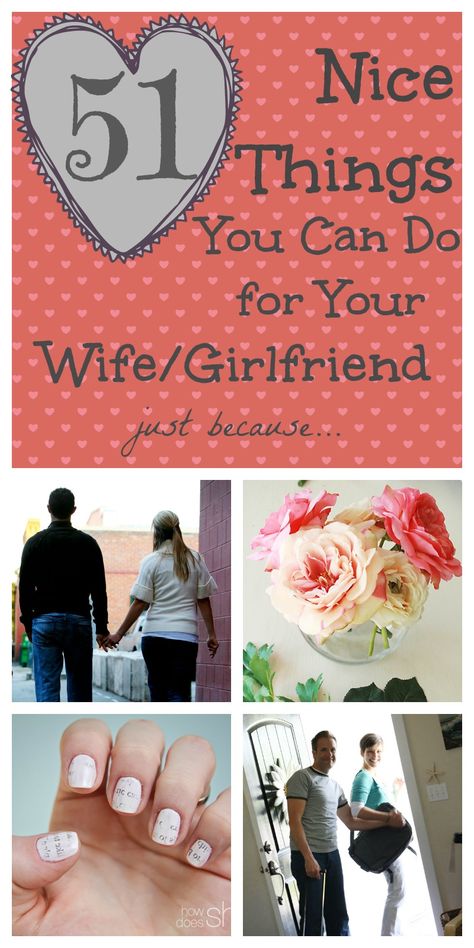 51 Nice Things To Do For Your Wife/Girlfriend, just because… Diy Gifts For Girlfriend, Surprise Your Girlfriend, Romances Ideas, Romantic Things To Do, Gifts For Girlfriend, Romantic Gestures, Romantic Things, Wife Birthday, Happy Wife