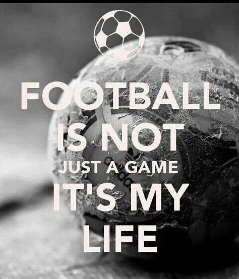 Football is my life Not Just A Game, Just A Game, My Passion, My Life, Soccer, Football, American Football