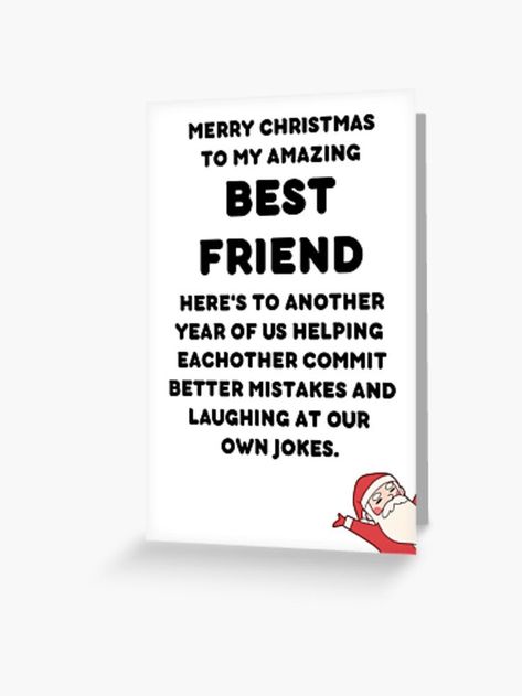 Best Friend Greeting Card, Christmas Gifts For Best Friend, Card For Your Best Friend, Gifts For Your Best Friend, Christmas Card Messages, Gifts For Best Friend, Writing Therapy, Best Friends Funny, Funny Christmas Gifts