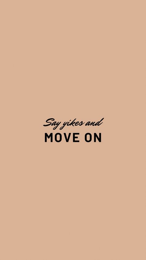 Funny Saying Wallpapers, Say Yikes And Move On, Move On Wallpaper Iphone, Cute Trendy Wallpaper Iphone, Funny Wallpapers Iphone Hilarious, Silly Wallpapers Iphone, Cute Trendy Wallpaper, Wallpaper Backgrounds Funny, Funny Wallpapers Iphone