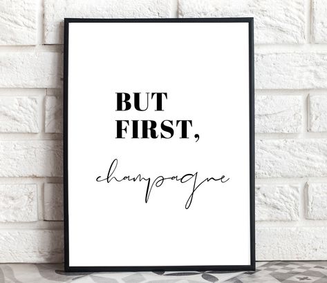 Champagne Quotes Classy, Champagne Quote, Kitchen Quotes Decor, But First Champagne, Quotes Classy, Champagne Poster, Printable Wall Art Kitchen, Champagne Quotes, Time Poster