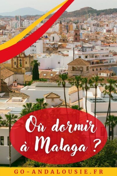 Où dormir à Malaga ? Quartiers & recommandations où loger Malaga