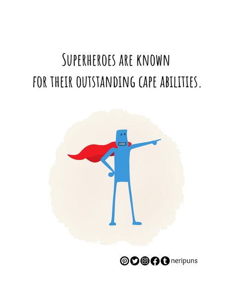 Superheroes are known for their outstanding cape abilities. #puns #pun #punquotes #wordpun #cutequote #cute #funny #funnypun #funnyquote #wordplay #dailypun #punny #joke #dadjoke #funnydadjoke #stressbuster #relievestress #superhero #cape Pun Quotes, Superhero Cape, Dad Jokes Funny, Cute Puns, Superhero Capes, Funny Puns, Dad Jokes, Cute Quotes, Puns