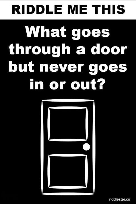 What goes through a door but never goes in or out - Riddlester Really Hard Riddles, Hard Riddles With Answers, Easy Riddles, Tricky Riddles With Answers, Riddles For Kids, Hard Riddles, Tricky Riddles, Funny Riddles, Brain Teaser Puzzles