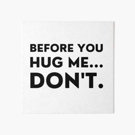 No Hugs Funny, Not A Hugger Quote, Not A Hugger, Hug Quotes, Typographic Print, Funny Sarcastic, Black And White Aesthetic, Hug Me, Inspirational Wall Art