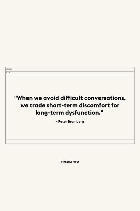 When we avoid difficult conversations, we trade short-term discomfort for long-term dysfunction - Peter Bromberg Hard Conversations Quotes, Inner Workout, Conversation Quotes, Hard Conversations, Difficult Conversations, Inner Voice, Seasons Of Life, Write It Down, Look In The Mirror