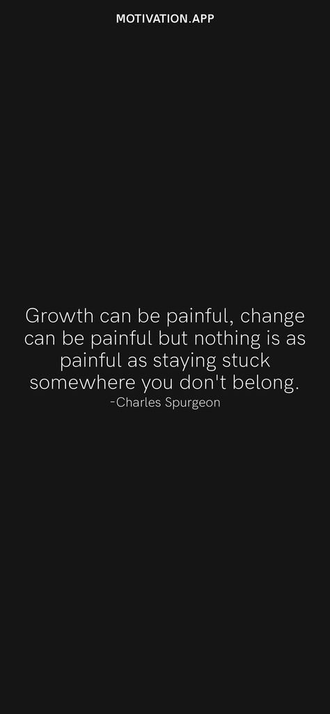 Growth Is Painful Change Is Painful, Belonging Quotes, Change Is Hard, Motivation App, Charles Spurgeon, Wise Quotes, Daily Motivation, Affirmations, Aircraft